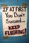 if-at-first-you-dont-succeed-keep-flushing